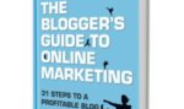 The Blogger’s Guide To Online Marketing